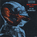 Woody Herman Sextet  at the Roundtable, Woody Herman