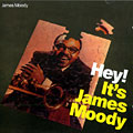 Hey! it's James Moody, James Moody