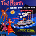 Kern For Moderns, Ted Heath