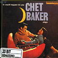 It could happen to you, Chet Baker