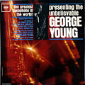 The greatest saxophone in the world!, George Young