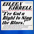 I've got a right to sing the blues, Eileen Farrell