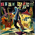 Jazz Mad/ The Unpredictable Steve White, Steve White