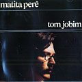 Matita pere, Tom Jobim