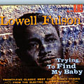 Trying to find my Baby, Lowell Fulson