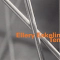 Ten, Ellery Eskelin