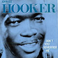 Don't you remember me, John Lee Hooker