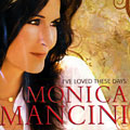 I've loved these days, Monica Mancini