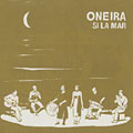 Si la mar,   Oneira