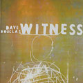 Witness, Dave Douglas