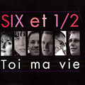 Toi ma vie: Six et 1/2, Claude Bolling , Flavio Boltro , Marc Fosset , Benjamin Henocq , Olivier Ker Ourio ,   Six Et 1/2 , Christophe Wallemme