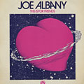 This is for friends, Joe Albany