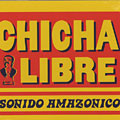 Sonido amazonico!, Chicha Libre