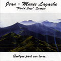 Quelque part sur terre..., Jean-marie Lagache