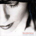 Tenderness, Yoshiko Kishino