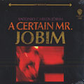 A certain Mr. Jobim, Antonio Carlos Jobim