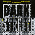 Dark street, David Berkman , Mike Richmond , Eliot Zigmund