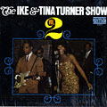 The Ike and Tina Turner show vol. 2, Ike Turner , Tina Turner