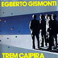 Trem Caipira, Egberto Gismonti
