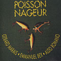 Poisson nageur, Emmanuel Bex , Grard Marais , Aldo Romano