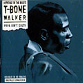 Papa ain't salty, T-Bone Walker