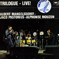 Trilogue- Live!, Albert Mangelsdorff , Alphonse Mouzon , Jaco Pastorius