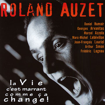 La Vie c'est marrant comme a change !,Roland Auzet