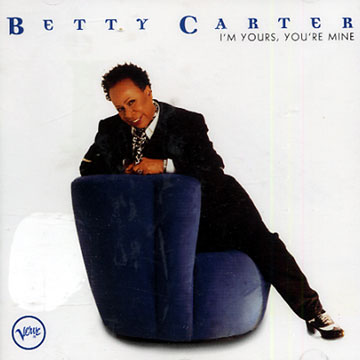 I'm yours, you're mine,Betty Carter