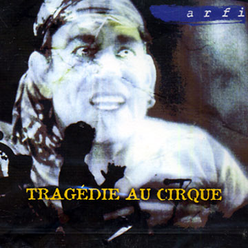 tragédie au cirque, Arfi