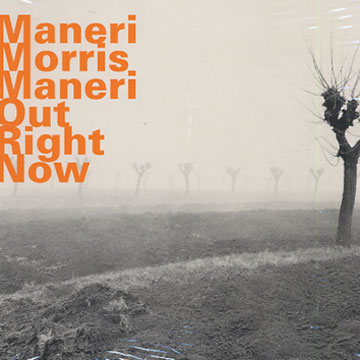 out right now,Joe Maneri , Mat Maneri , Joe Morris