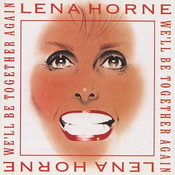 We'll be together again,Lena Horne