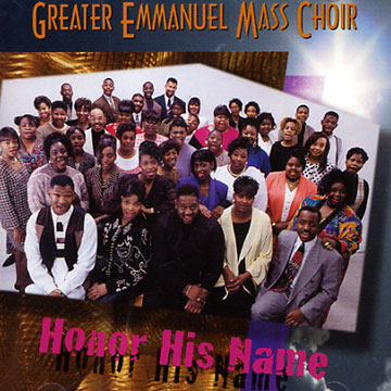 Honor his name, Greater Emmanuel Mass Choir