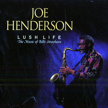 Lush life The music of Billy Strayhorn,Joe Henderson
