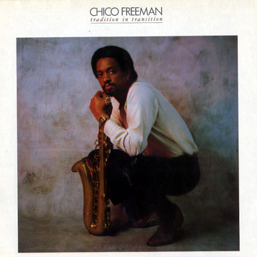 Tradition in transition,Chico Freeman