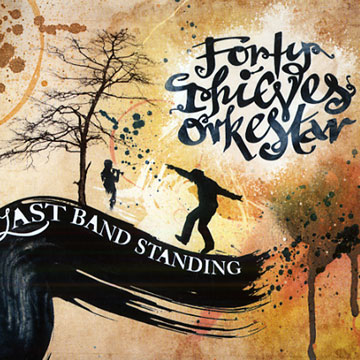 Last Band Standing,  Forty Thieves Orkestar