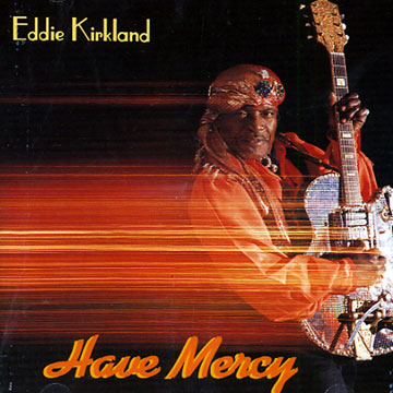 have mercy,Eddie Kirkland