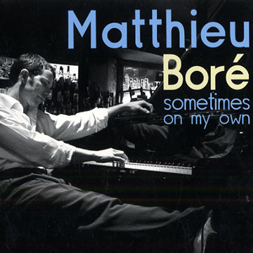 Sometimes on my own,Matthieu Bor