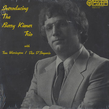 Introducing the Barry Kiener trio,Barry Kiener