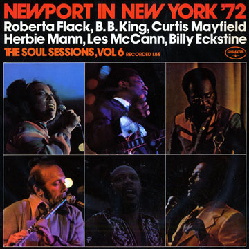 Newport in New-York '72: The soul sessions vol.6,Billy Eckstine , Roberta Flack , B.B. King , Herbie Mann , Curtis Mayfield , Les McCann