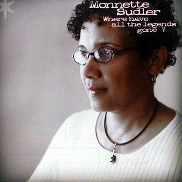 Where have all the legends gone?,Monnette Sudler