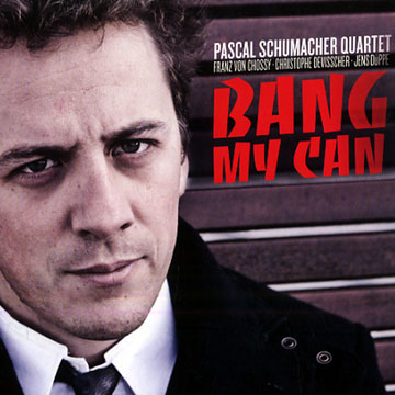 Bang my can,Pascal Schumacher