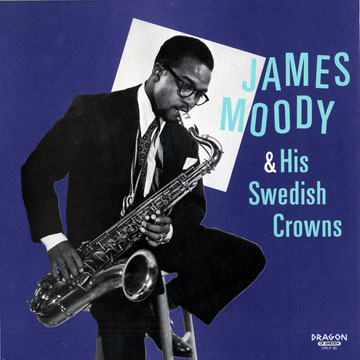 James Moody & His Swedish Crowns,James Moody