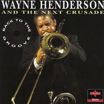 Back to the groove,Wayne Henderson ,  The Next Crusade