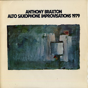 Alto saxophone improvisations 1979,Anthony Braxton