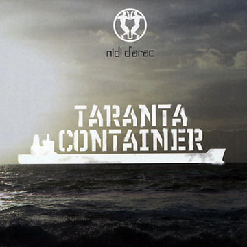 Taranta Container,  Nidi D'arac