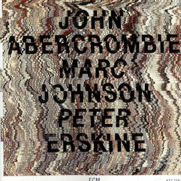 John Abercrombie/Marc Johnson/Peter Erskine,John Abercrombie
