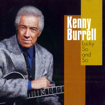 Lucky so and so,Kenny Burrell