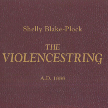 The violencestring,  Shelly Blake- Plock