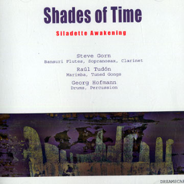 Siladette awakening,Steve Gorn , Georg Hofmann , Raul Tudon