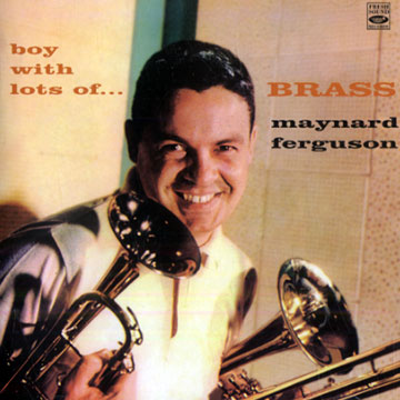 Boy with lots of brass,Maynard Ferguson
